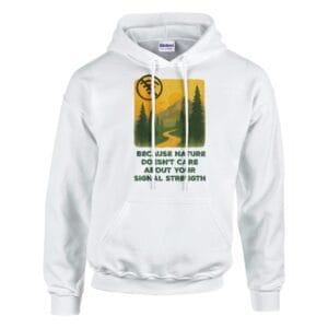 Because Nature Doesn't Care About Your Signal Strength Hoodie – Classic Unisex Pullover – 50/50 Cotton and Polyester Blend – White