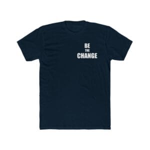 Be the Change T-Shirt - Change the World Films | Premium Unisex Crewneck NL